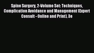 Read Spine Surgery 2-Volume Set: Techniques Complication Avoidance and Management (Expert Consult
