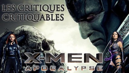 Les Critiques Critiquables - X-Men- Apocalypse (Avec Spoil)