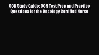 Download OCN Study Guide: OCN Test Prep and Practice Questions for the Oncology Certified Nurse