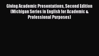 Read Giving Academic Presentations Second Edition (Michigan Series in English for Academic