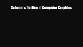 Download Schaum's Outline of Computer Graphics Ebook Online