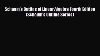 Download Schaum's Outline of Linear Algebra Fourth Edition (Schaum's Outline Series) PDF Free