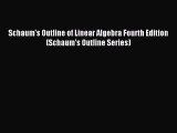 Download Schaum's Outline of Linear Algebra Fourth Edition (Schaum's Outline Series) PDF Free