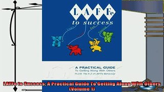 behold  LAFFe to Success A Practical Guide To Getting Along With Others Volume 1