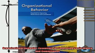 there is  Organizational Behavior Essentials for Improving Performance and Commitment