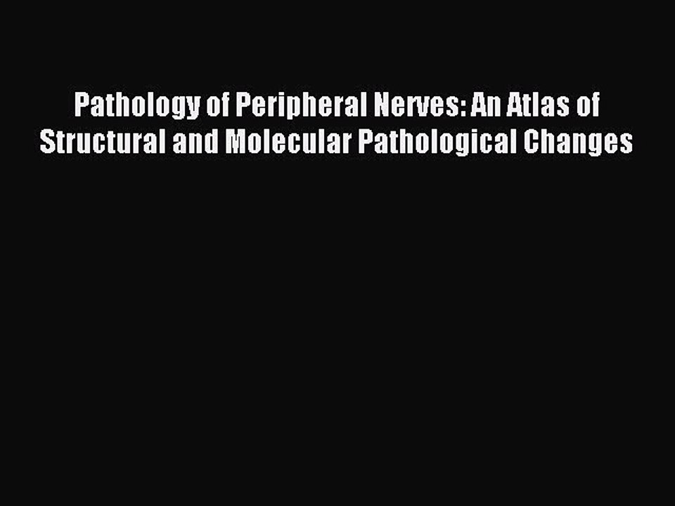 Read Pathology of Peripheral Nerves: An Atlas of Structural and Molecular Pathological Changes
