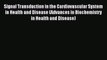 Download Signal Transduction in the Cardiovascular System in Health and Disease (Advances in