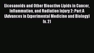 Read Eicosanoids and Other Bioactive Lipids in Cancer Inflammation and Radiation Injury 2: