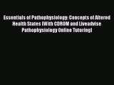 Read Essentials of Pathophysiology: Concepts of Altered Health States [With CDROM and Liveadvise
