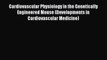 Read Cardiovascular Physiology in the Genetically Engineered Mouse (Developments in Cardiovascular