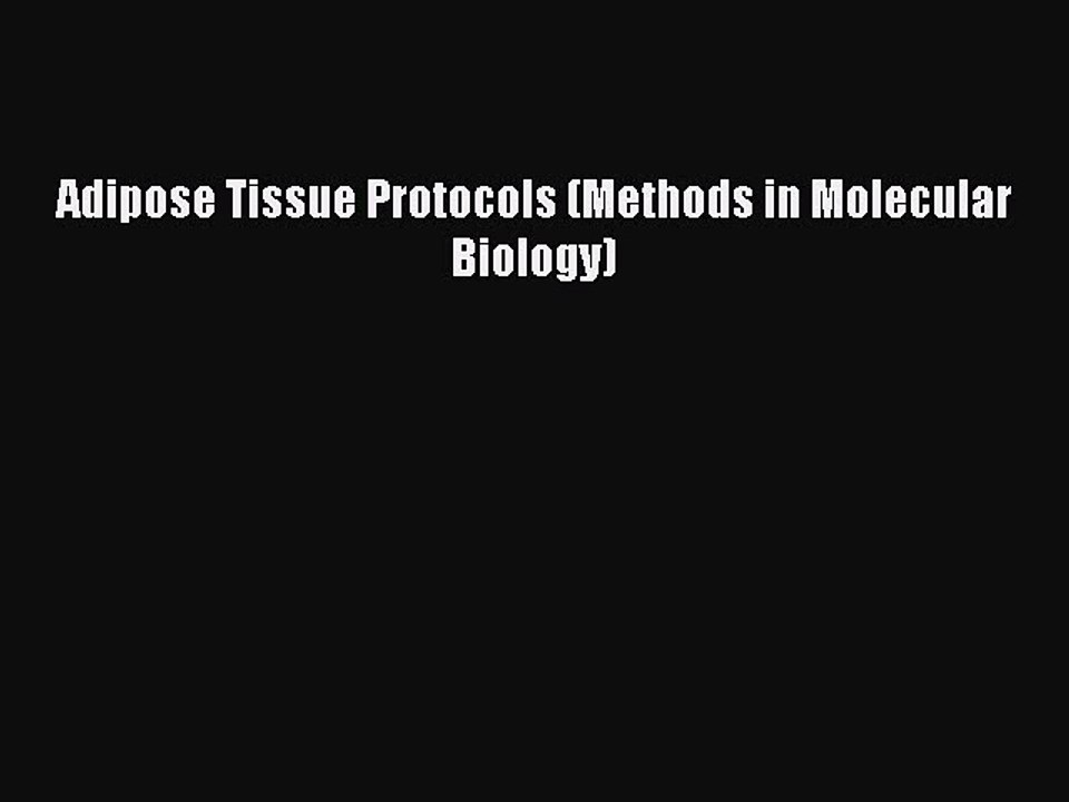 Read Adipose Tissue Protocols (Methods in Molecular Biology) Ebook Free