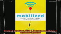 different   Mobilized An Insiders Guide to the Business and Future of Connected Technology
