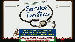 complete  Service Fanatics How to Build Superior Patient Experience the Cleveland Clinic Way