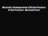 Read MicrosoftÂ® Exchange Server 2010 Best Practices (IT Best Practices - Microsoft Press) Ebook