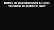 Download Maternal and Child Health Nursing: Care of the Childbearing and Childrearing Family