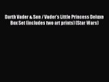 Read Darth Vader & Son / Vader's Little Princess Deluxe Box Set (includes two art prints) (Star