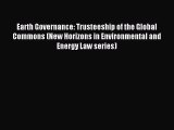 Read Earth Governance: Trusteeship of the Global Commons (New Horizons in Environmental and