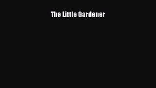 Download The Little Gardener Ebook Free