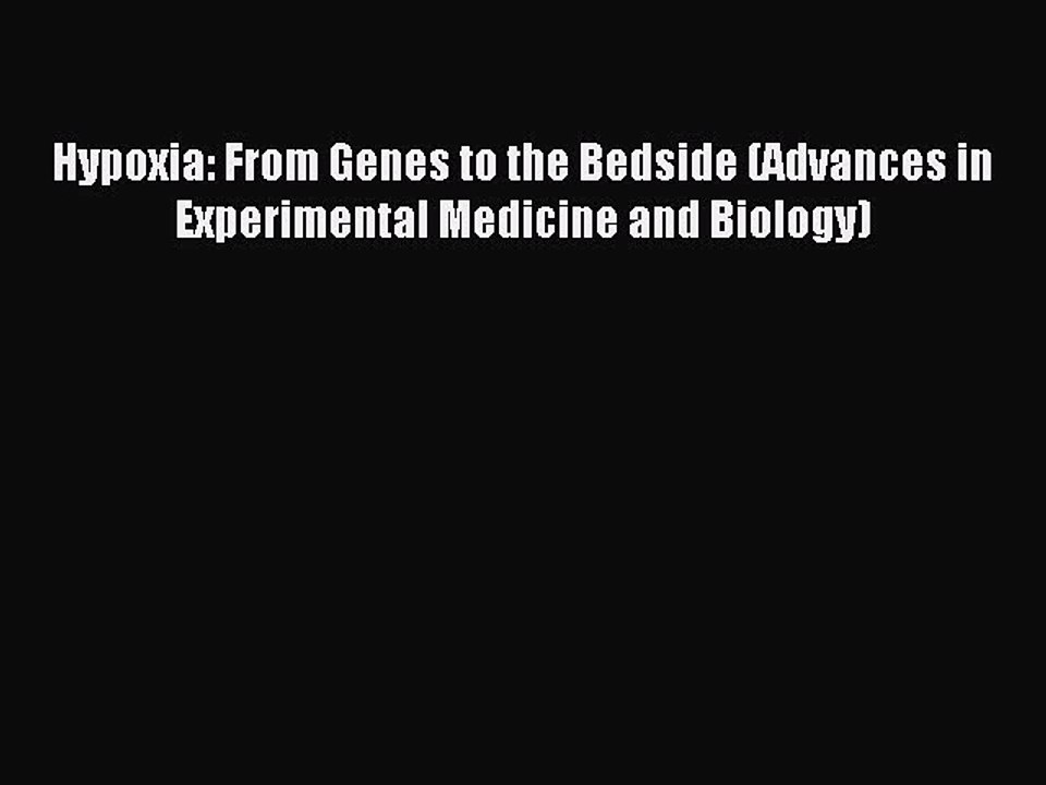 Read Hypoxia: From Genes to the Bedside (Advances in Experimental Medicine and Biology) Ebook