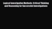 Download Logical Investigative Methods: Critical Thinking and Reasoning for Successful Investigations