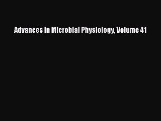 Read Advances in Microbial Physiology Volume 41 Ebook Free