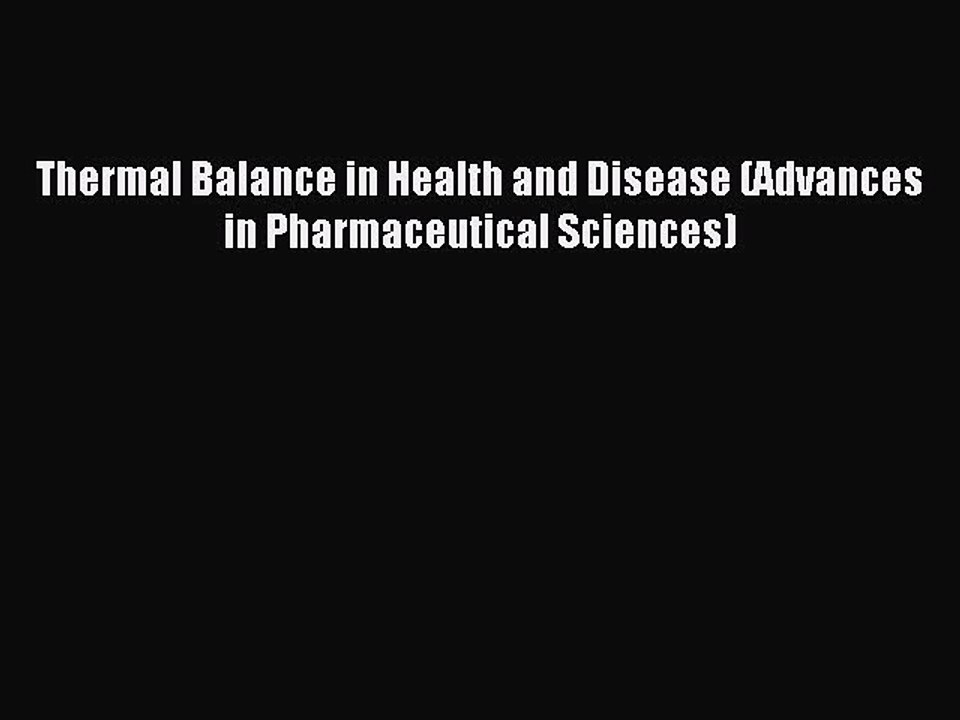 Download Thermal Balance in Health and Disease (Advances in Pharmaceutical Sciences) PDF Online