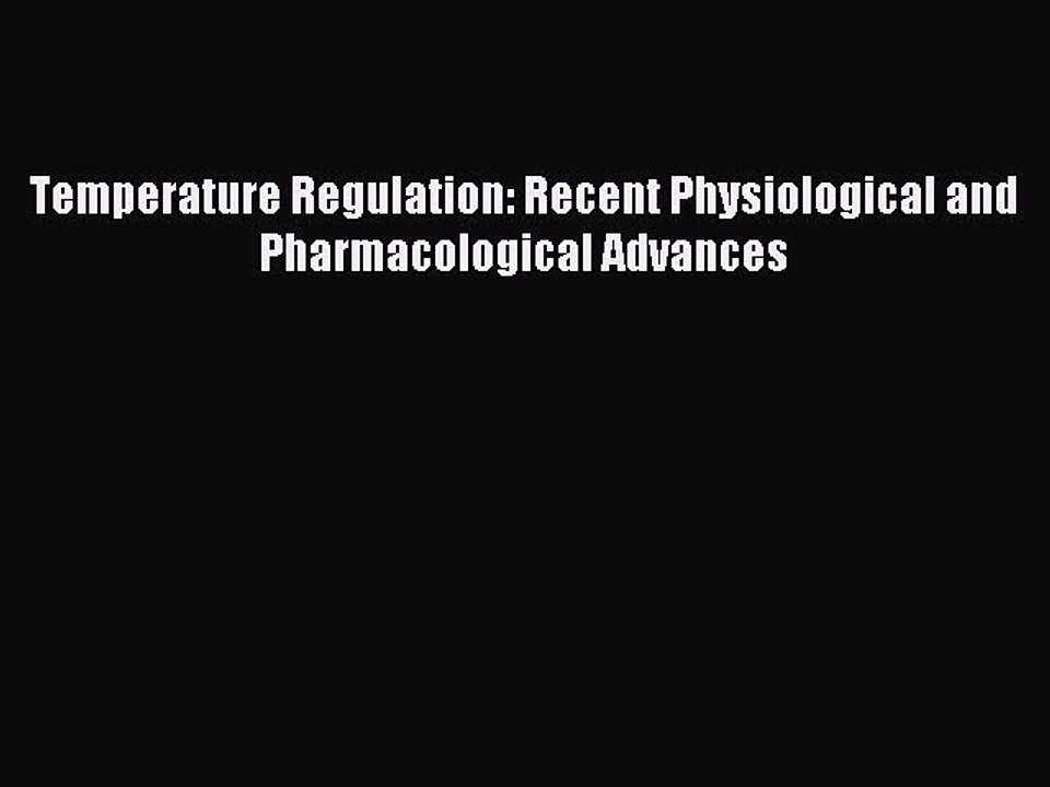 Read Temperature Regulation: Recent Physiological and Pharmacological Advances Ebook Free