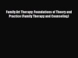 Read Family Art Therapy: Foundations of Theory and Practice (Family Therapy and Counseling)