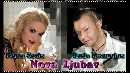 Ivana Sasic & Rade Kosmajac - Nova Ljubav (2016)
