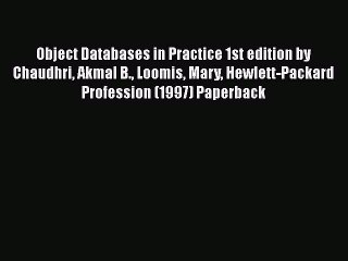 Read Object Databases in Practice 1st edition by Chaudhri Akmal B. Loomis Mary Hewlett-Packard