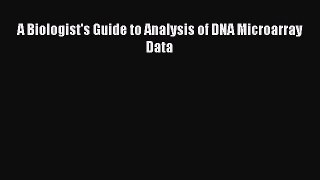 Read Book A Biologist's Guide to Analysis of DNA Microarray Data E-Book Free