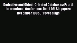 Read Deductive and Object-Oriented Databases: Fourth International Conference Dood 95 Singapore