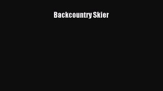 Read Book Backcountry Skier E-Book Free