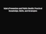 Read Book Injury Prevention and Public Health: Practical Knowledge Skills and Strategies ebook