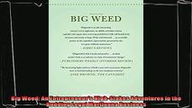 complete  Big Weed An Entrepreneurs HighStakes Adventures in the Budding Legal Marijuana Business