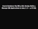 Read Oracle Database 10g XML & SQL: Design Build & Manage XML Applications in Java C C   &