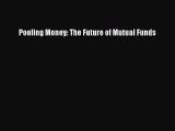 [PDF] Pooling Money: The Future of Mutual Funds Download Full Ebook