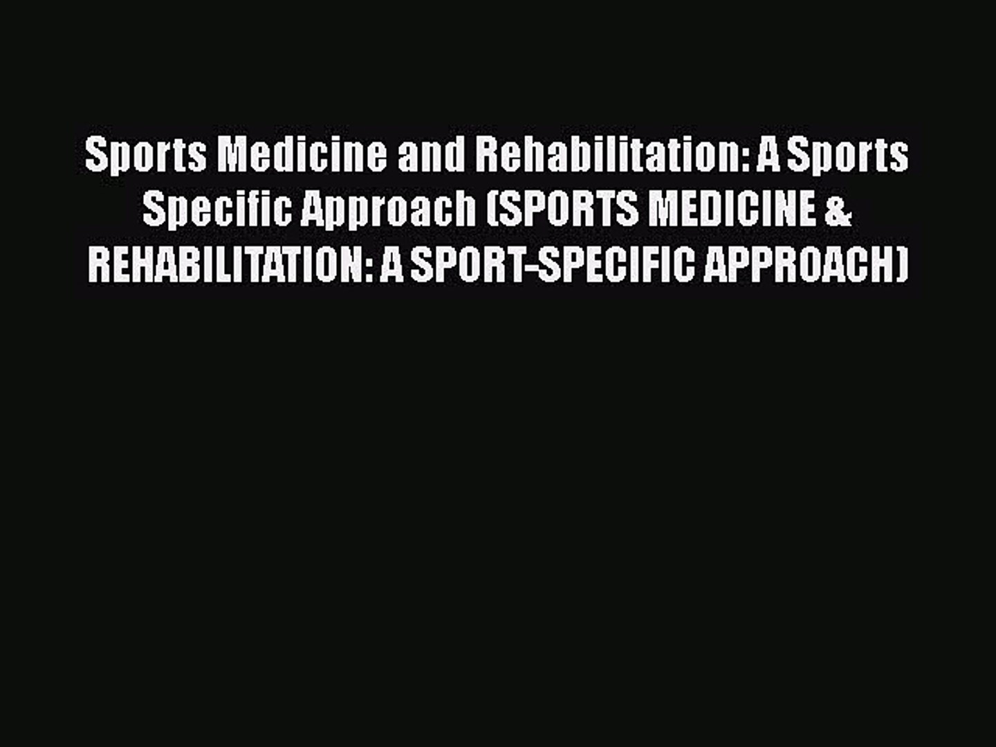 Read Book Sports Medicine and Rehabilitation: A Sports Specific Approach (SPORTS MEDICINE &