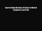 Read Book Sports Slump Busting: 10 Steps to Mental Toughness and Peak E-Book Free