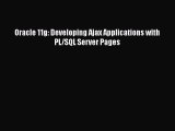 Download Oracle 11g: Developing Ajax Applications with PL/SQL Server Pages Ebook Online