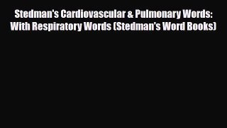 Read Book Stedman's Cardiovascular & Pulmonary Words: With Respiratory Words (Stedman's Word