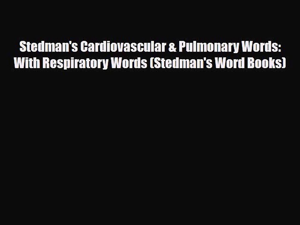 Read Book Stedman's Cardiovascular & Pulmonary Words: With Respiratory Words (Stedman's Word