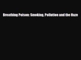 Read Book Breathing Poison: Smoking Pollution and the Haze Ebook PDF