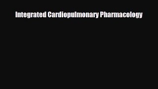 Read Book Integrated Cardiopulmonary Pharmacology E-Book Free