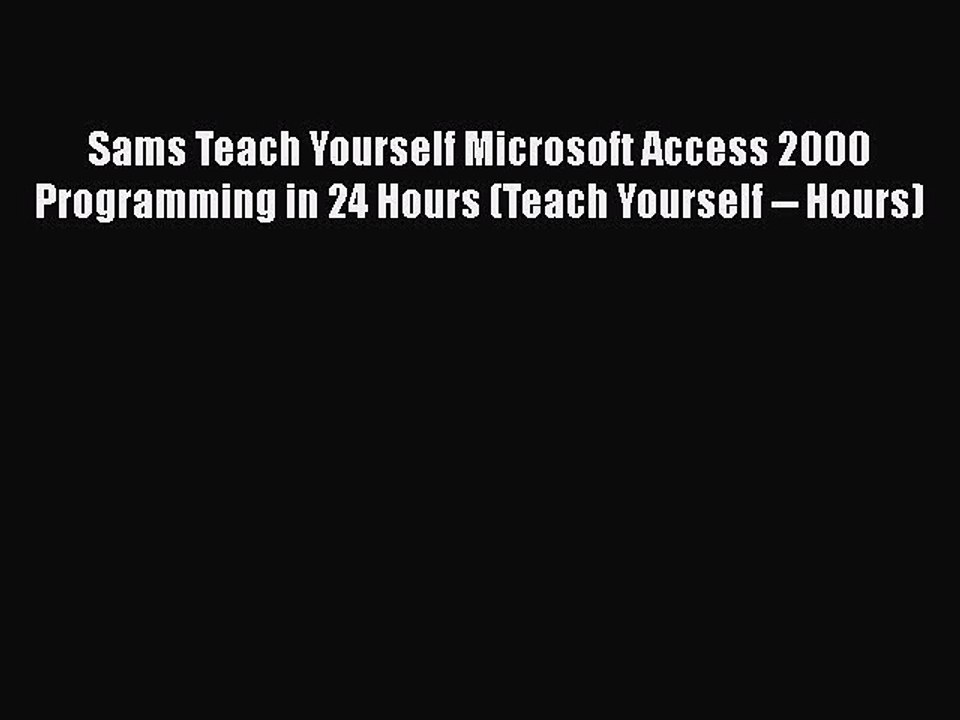 [PDF] Sams Teach Yourself Microsoft Access 2000 Programming in 24 Hours (Teach Yourself --