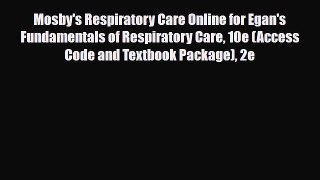Read Book Mosby's Respiratory Care Online for Egan's Fundamentals of Respiratory Care 10e (Access