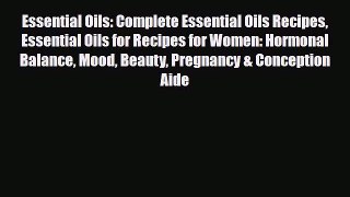 Read Book Essential Oils: Complete Essential Oils Recipes Essential Oils for Recipes for Women: