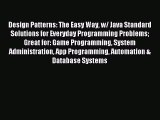 Read Design Patterns: The Easy Way w/ Java Standard Solutions for Everyday Programming Problems