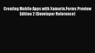 Download Creating Mobile Apps with Xamarin.Forms Preview Edition 2 (Developer Reference) Ebook
