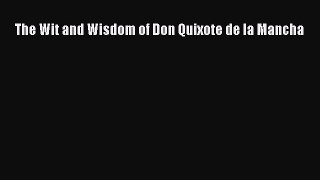Read The Wit and Wisdom of Don Quixote de la Mancha E-Book Free